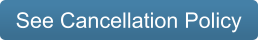 See Cancellation Policy
