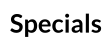 Specials